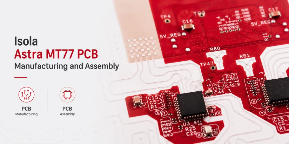 Isola Astra MT77 PCB Manufacturing and Assembly