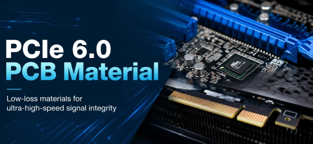PCIe 6.0 PCB Material Selection for Motherboards, Risers and Add-In Cards